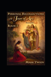 Personal Recollections of Joan of Arc Illustrated