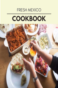 Fresh Mexico Cookbook