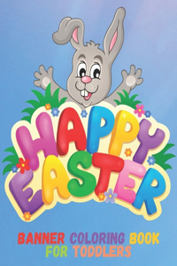 Happy Easter Bunner Coloring Book for Toddlers