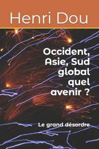 Occident, Asie, Sud global quel avenir ?