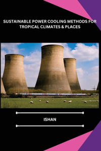 Sustainable Power Cooling Methods for Tropical Climates & Places