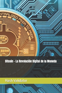 Bitcoin - La Revolución Digital de la Moneda
