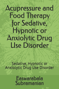 Acupressure and Food Therapy for Sedative, Hypnotic or Anxiolytic Drug Use Disorder