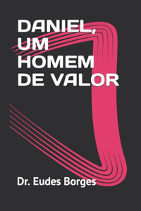 Daniel, Um Homem de Valor