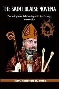 Saint Blaise Novena: Nurturing Your Relationship with God through intercession