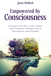 Empowered by Consciousness