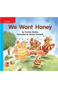 Reading Wonders Leveled Reader We Want Honey: On-Level Unit 10 Week 1 Grade K