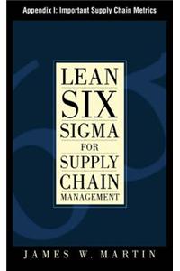 Lean Six SIGMA for Supply Chain Management, Appendix I - Important Supply Chain Metrics
