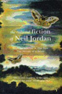 The Collected Fiction Of Neil Jordan