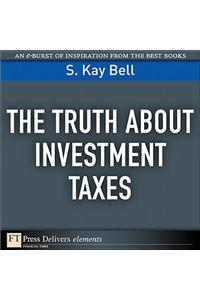 The Truth about Investment Taxes