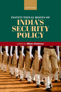 Institutional Roots of India's Security Policy