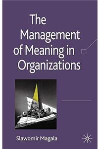 Management of Meaning in Organizations