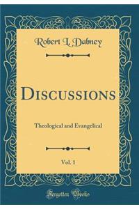 Discussions, Vol. 1: Theological and Evangelical (Classic Reprint)