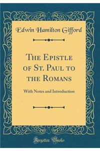 The Epistle of St. Paul to the Romans: With Notes and Introduction (Classic Reprint)