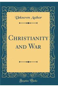 Christianity and War (Classic Reprint)