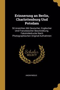 Erinnerung an Berlin, Charlottenburg Und Potsdam