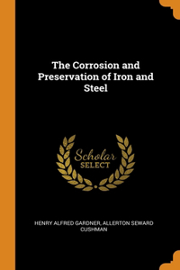 The Corrosion and Preservation of Iron and Steel