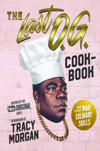 Last O.G. Cookbook: How to Get Mad Culinary Skills