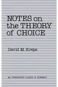 Notes On The Theory Of Choice