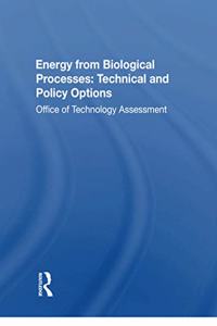 Energy from Biological Processes: Technical and Policy Options