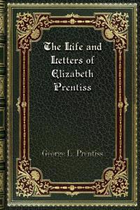 The Life and Letters of Elizabeth Prentiss