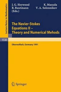 The Navier-Stokes Equations Ii-Theory and Numerical Methods: Proceedings of a Conference Held in Oberwolfach, Germany, August 18-24, 1991 (Lecture Notes in Mathematics)