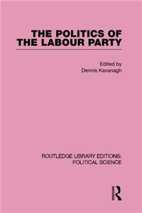 The Politics of the Labour Party