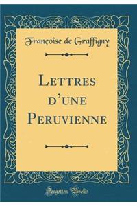 Lettres d'Une Peruvienne (Classic Reprint)