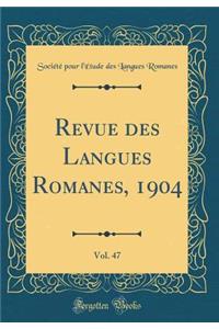 Revue des Langues Romanes, 1904, Vol. 47 (Classic Reprint)