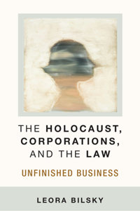 Holocaust, Corporations, and the Law: Unfinished Business