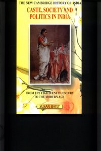 Caste, Society And Politics In India From The Eighteenth Century To The Modern Age