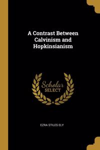 A Contrast Between Calvinism and Hopkinsianism