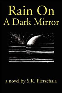 Rain on a Dark Mirror