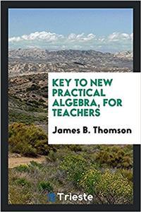 KEY TO NEW PRACTICAL ALGEBRA, FOR TEACHE