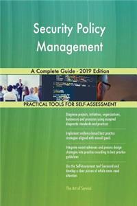 Security Policy Management A Complete Guide - 2019 Edition