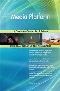 Media Platform A Complete Guide - 2019 Edition