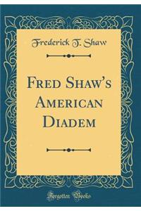 Fred Shaw's American Diadem (Classic Reprint)