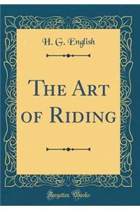 The Art of Riding (Classic Reprint)