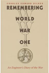 Remembering World War I: An Engineer's Diary of the War