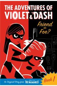 The Adventures of Violet & Dash: Friend or Foe? (Disney/Pixar the Incredibles 2)