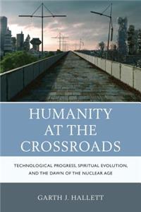 Humanity at the Crossroads