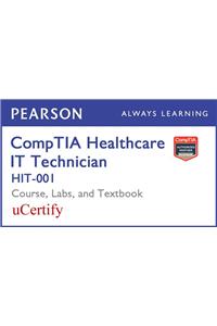 Comptia Healthcare It Technician Hit-001 Pearson Ucertify Course, Labs, and Textbook Bundle