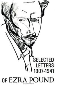 The Selected Letters of Ezra Pound 1907-1941