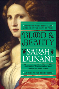 Blood and Beauty: A Novel About the Borgias