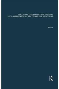 Financial Liberalization and the Reconstruction of State-Market Relations