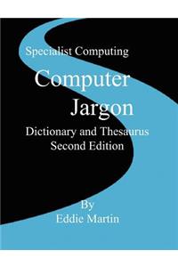 Computer Jargon Dictionary and Thesaurus