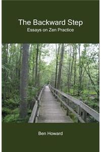 Backward Step: Essays on Zen Practice