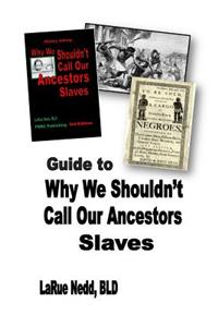 Guide to Why We Shouldn't Call Our Ancestors Slaves