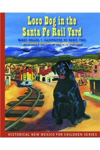 Loco Dog in the Santa Fe Rail Yard