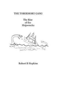 THE TOBERMORY GANG The Rise of the Shipwrecks